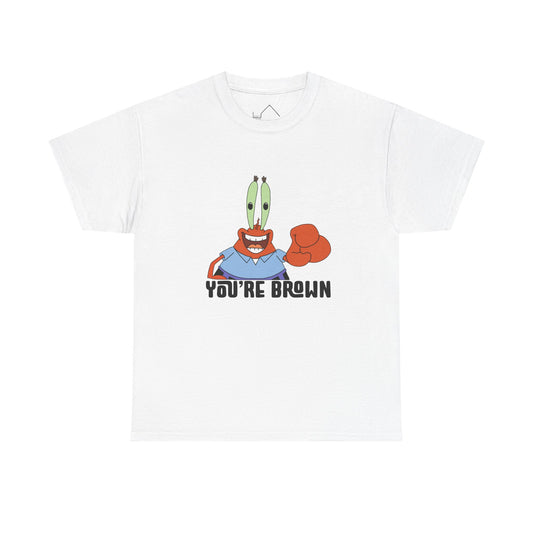 YOU'RE BROWN T-Shirt